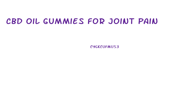 Cbd Oil Gummies For Joint Pain