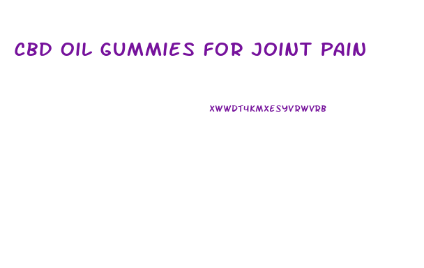 Cbd Oil Gummies For Joint Pain