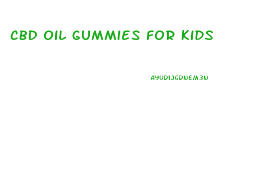 Cbd Oil Gummies For Kids