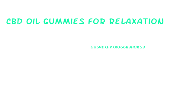 Cbd Oil Gummies For Relaxation