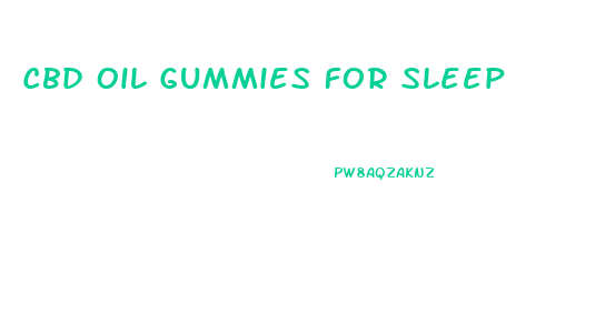 Cbd Oil Gummies For Sleep