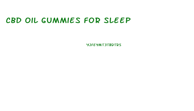 Cbd Oil Gummies For Sleep