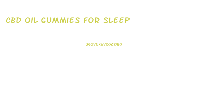 Cbd Oil Gummies For Sleep