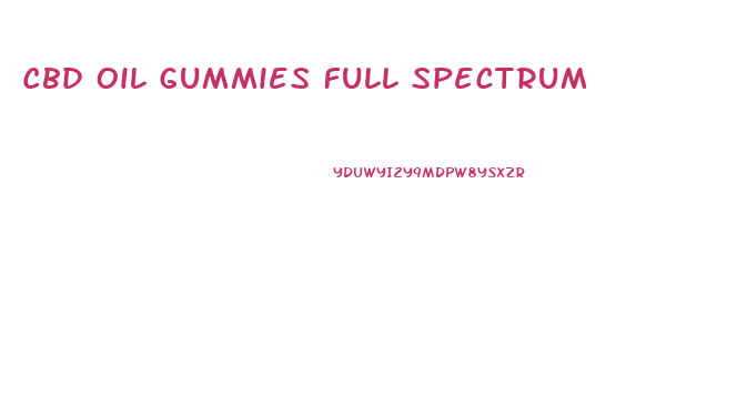 Cbd Oil Gummies Full Spectrum