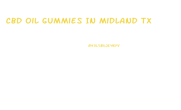 Cbd Oil Gummies In Midland Tx