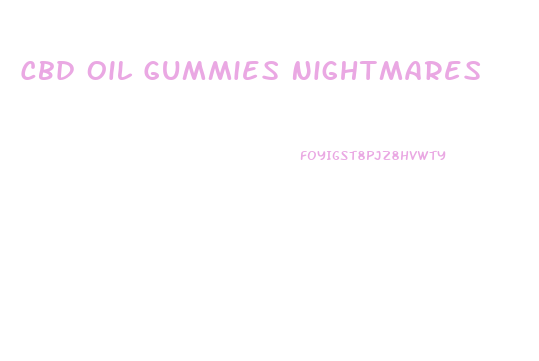 Cbd Oil Gummies Nightmares