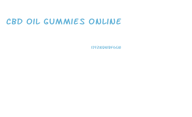 Cbd Oil Gummies Online
