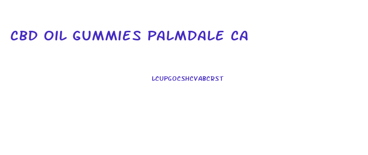 Cbd Oil Gummies Palmdale Ca