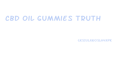 Cbd Oil Gummies Truth