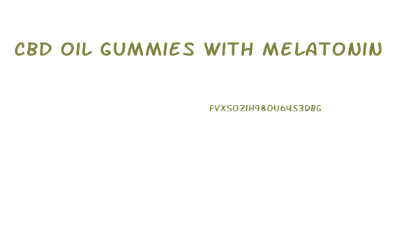 Cbd Oil Gummies With Melatonin
