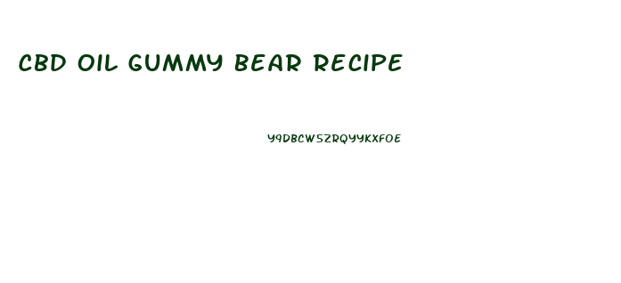 Cbd Oil Gummy Bear Recipe