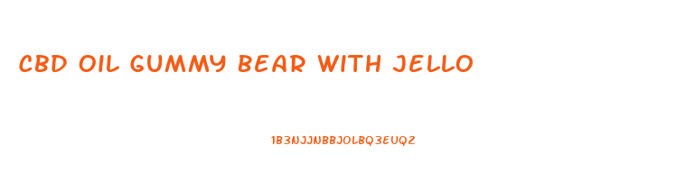 Cbd Oil Gummy Bear With Jello