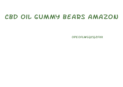 Cbd Oil Gummy Bears Amazon