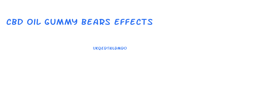 Cbd Oil Gummy Bears Effects