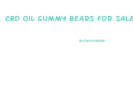 Cbd Oil Gummy Bears For Sale