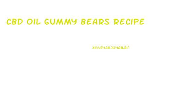 Cbd Oil Gummy Bears Recipe