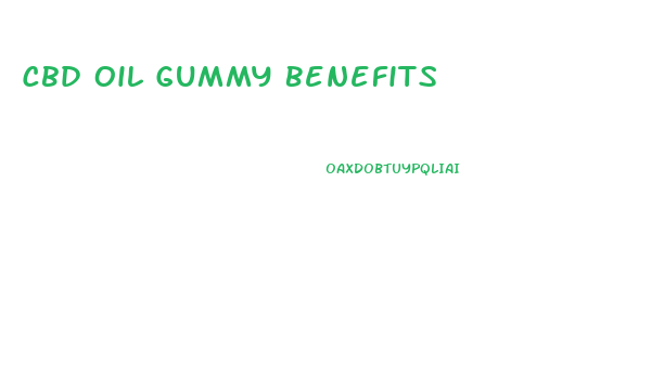 Cbd Oil Gummy Benefits