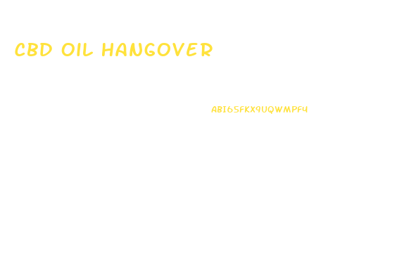 Cbd Oil Hangover