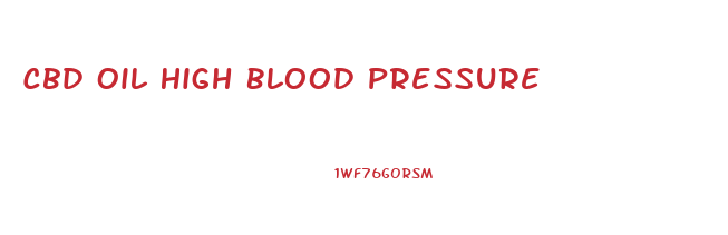 Cbd Oil High Blood Pressure