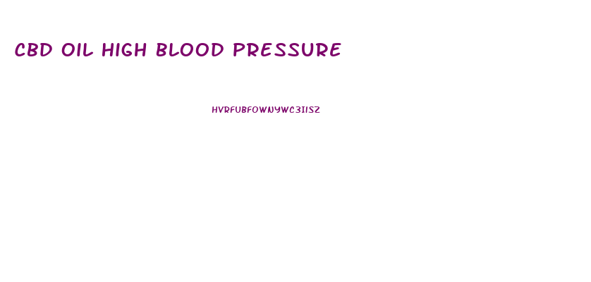 Cbd Oil High Blood Pressure