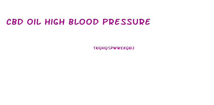 Cbd Oil High Blood Pressure