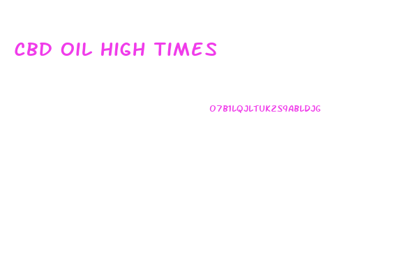 Cbd Oil High Times