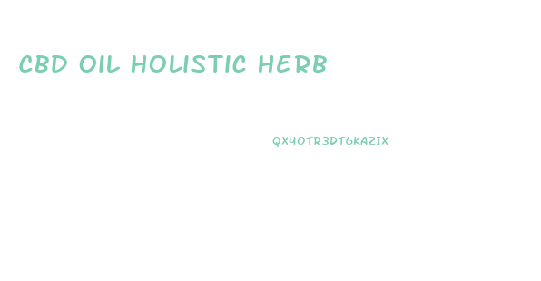 Cbd Oil Holistic Herb