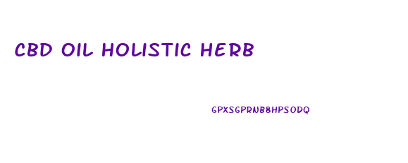 Cbd Oil Holistic Herb