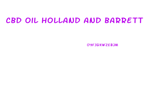 Cbd Oil Holland And Barrett