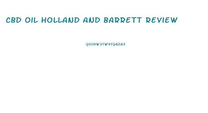 Cbd Oil Holland And Barrett Review
