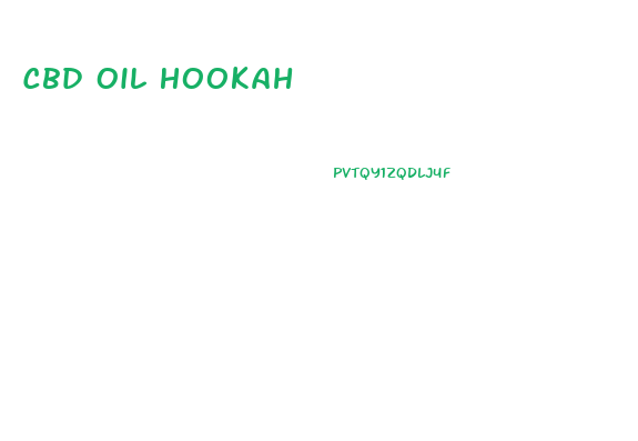 Cbd Oil Hookah