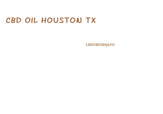 Cbd Oil Houston Tx
