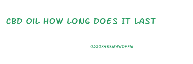 Cbd Oil How Long Does It Last