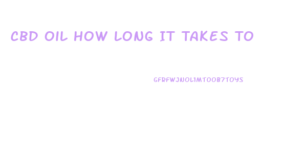 Cbd Oil How Long It Takes To