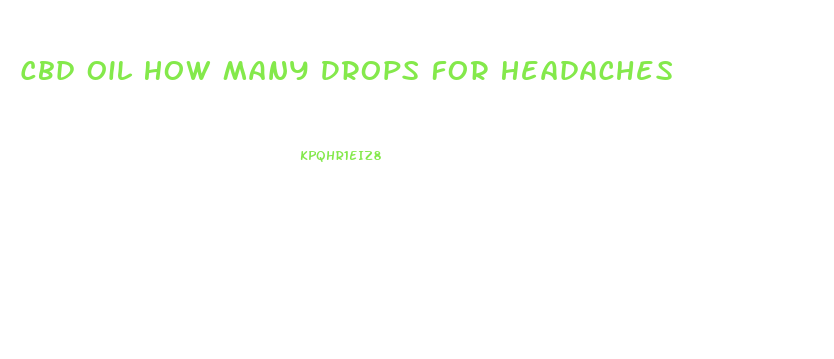 Cbd Oil How Many Drops For Headaches