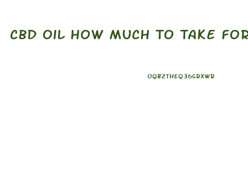 Cbd Oil How Much To Take For Pain