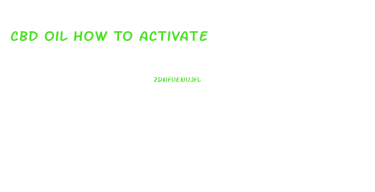 Cbd Oil How To Activate