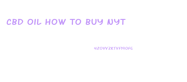 Cbd Oil How To Buy Nyt