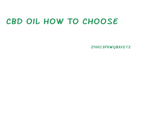 Cbd Oil How To Choose