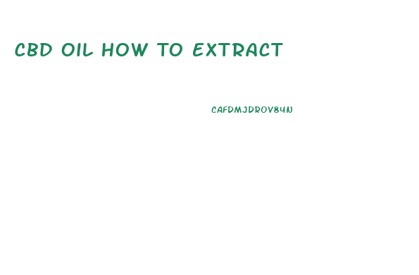 Cbd Oil How To Extract