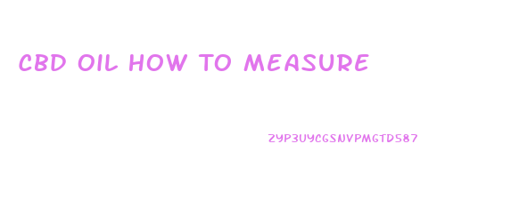 Cbd Oil How To Measure