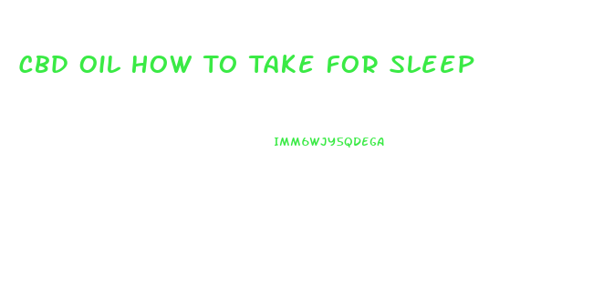 Cbd Oil How To Take For Sleep