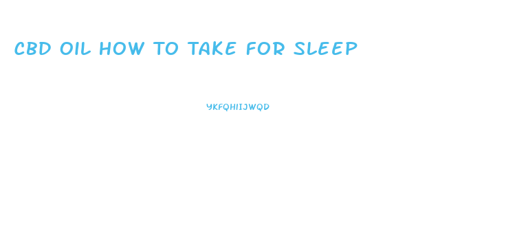 Cbd Oil How To Take For Sleep