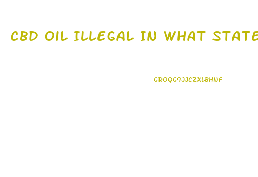 Cbd Oil Illegal In What States