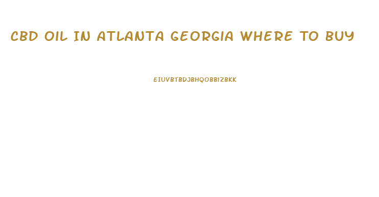 Cbd Oil In Atlanta Georgia Where To Buy