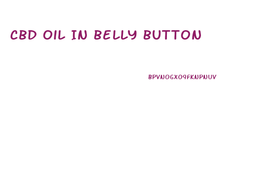 Cbd Oil In Belly Button