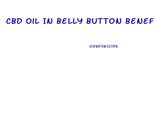 Cbd Oil In Belly Button Benefits