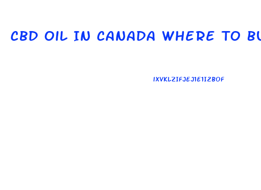 Cbd Oil In Canada Where To Buy