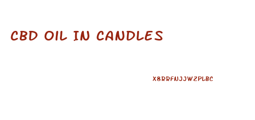 Cbd Oil In Candles