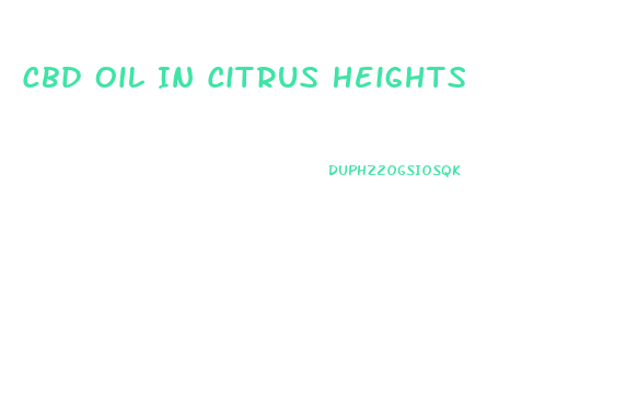 Cbd Oil In Citrus Heights